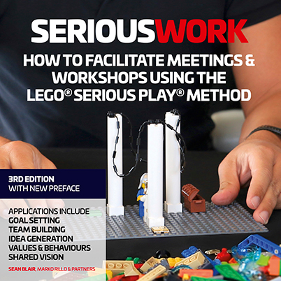 Serious Work Book: HOW TO FACILITATE LEGO SERIOUS PLAY MEETINGS AND WORKSHOPS ISBN 0995664706  